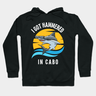 Cabo Hoodie - Cabo San Lucas Hammerhead I Got Hammered In Cabo by Delta V Art